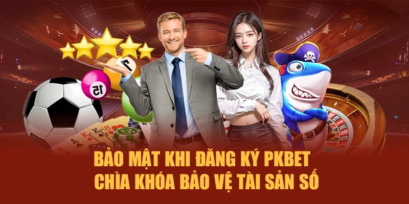 Bảo mật khi đăng ký PKBET – Chìa khóa bảo vệ tài sản số