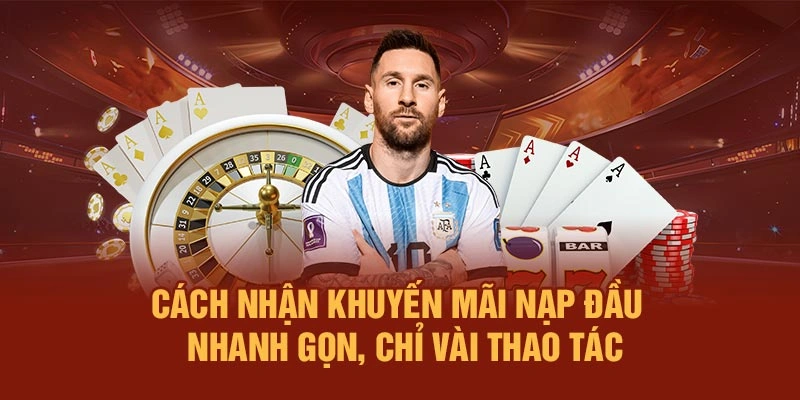 Cách nhận khuyến mãi nạp đầu – Nhanh gọn, chỉ vài thao tác