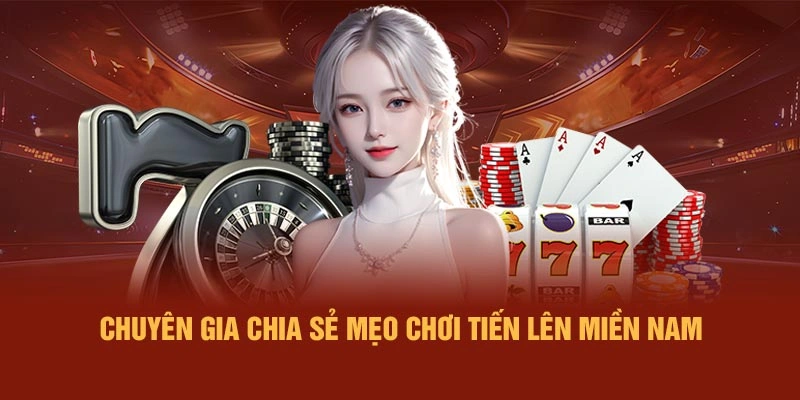 Chuyên Gia Chia Sẻ Mẹo Chơi Tiến Lên Miền Nam
