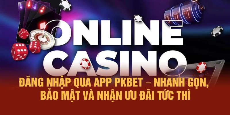 Đăng nhập qua app PKBET – nhanh gọn, bảo mật và nhận ưu đãi tức thì
