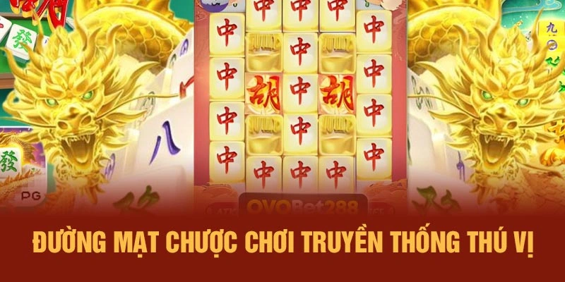 Đường Mạt Chược chơi truyền thống thú vị