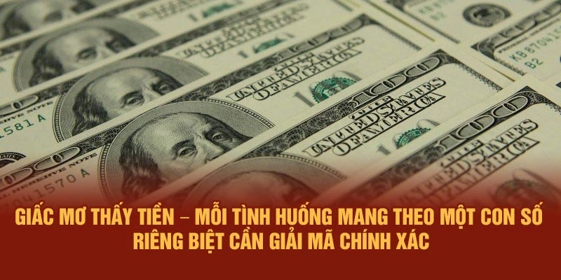 Giấc mơ thấy tiền – Mỗi tình huống mang theo một con số riêng biệt cần giải mã chính xác