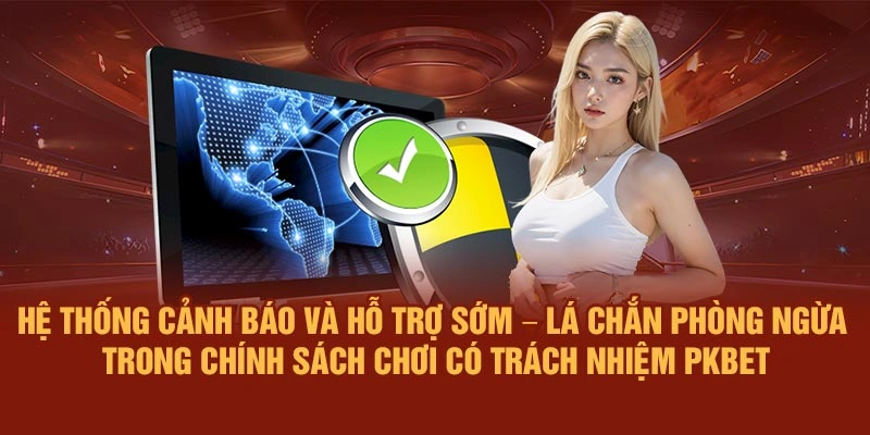 Hệ thống cảnh báo và hỗ trợ sớm – lá chắn phòng ngừa trong chính sách chơi có trách nhiệm PKBET