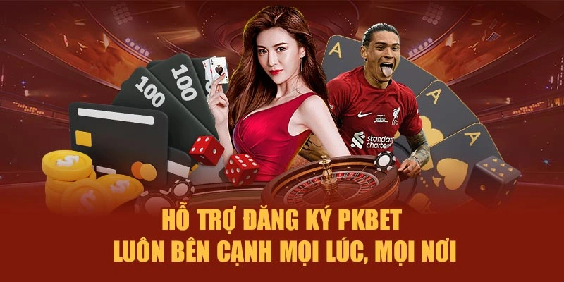 Hỗ trợ đăng ký PKBET – Luôn bên cạnh mọi lúc, mọi nơi