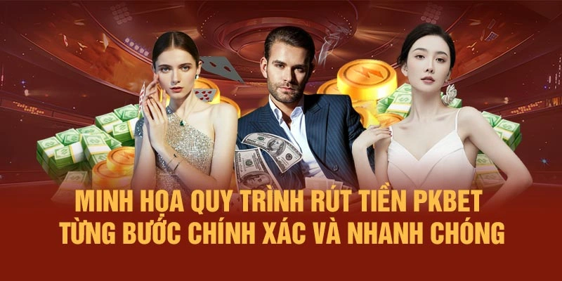Minh họa quy trình rút tiền PKBET – từng bước chính xác và nhanh chóng